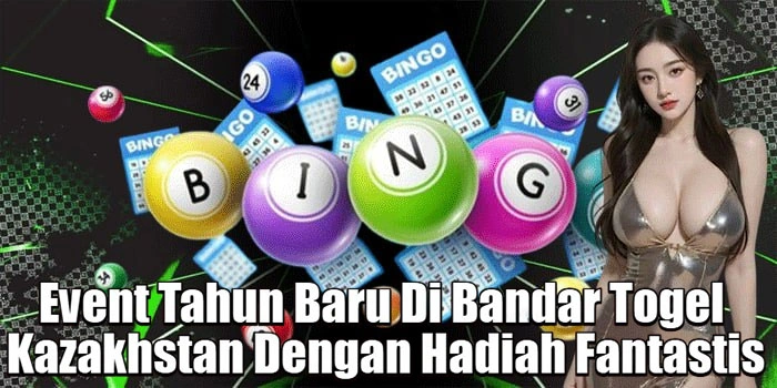 Event Tahun Baru Di Bandar Togel Kazakhstan Dengan Hadiah Fantastis