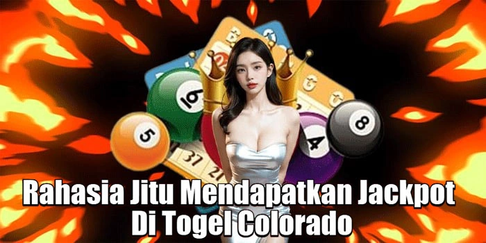 Rahasia Jitu Mendapatkan Jackpot Di Togel Colorado
