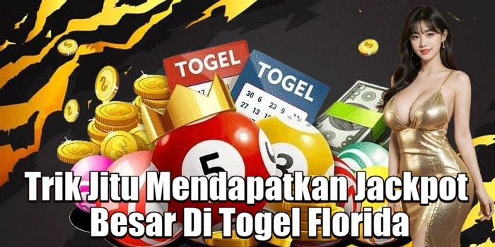 Trik Jitu Mendapatkan Jackpot Besar Di Togel Florida