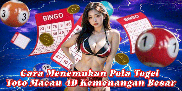 Cara Menemukan Pola Togel Toto Macau 4D Kemenangan Besar