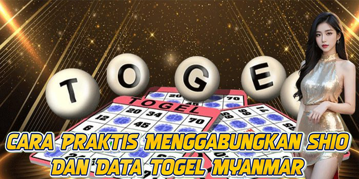 Cara Praktis Menggabungkan Shio Dan Data Togel Myanmar
