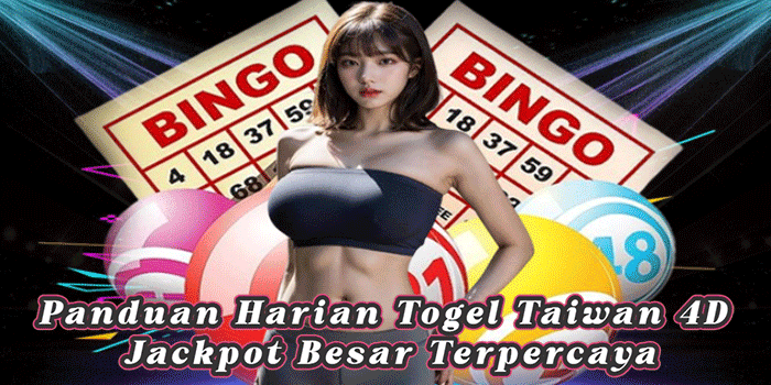 Panduan Harian Togel Taiwan 4D Jackpot Besar Terpercaya