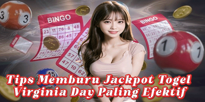 Tips Memburu Jackpot Togel Virginia Day Paling Efektif